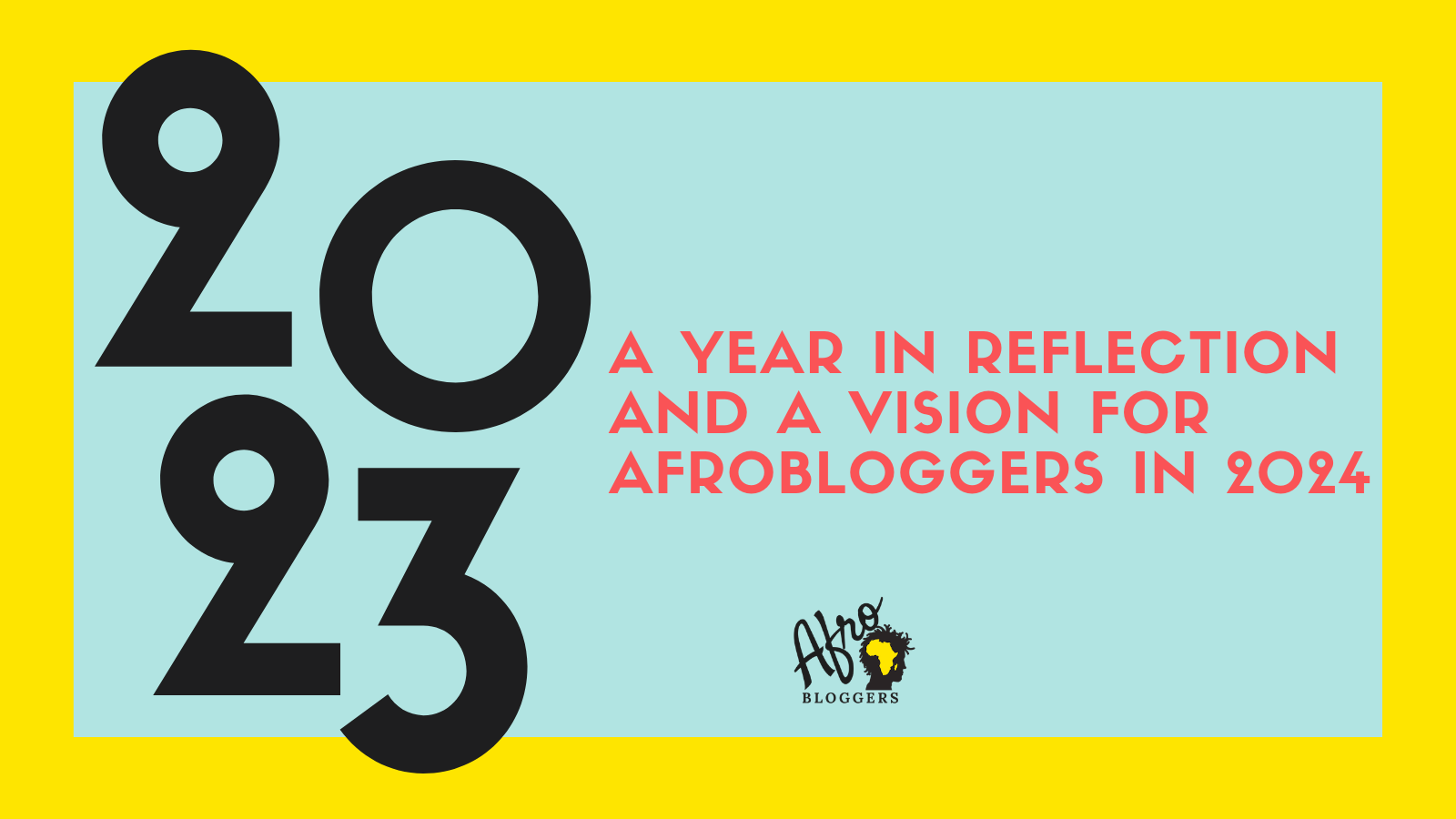 2023 A Year in Reflection and a Vision for Afrobloggers in 2024